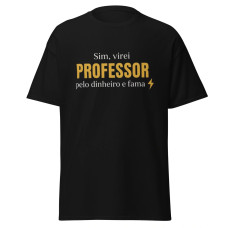 Camiseta Masculina Professor Fama e Dinheiro Camiseta Masculina Professor Fama e Dinheiro